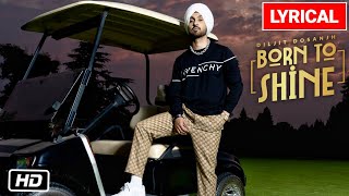 Diljit Dosanjh Born To Shine Lyrical Video  GOAT [upl. by Amalia311]