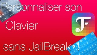 PERSONNALISER SON CLAVIER iOS SANS JAILBREAK [upl. by Arbmik296]