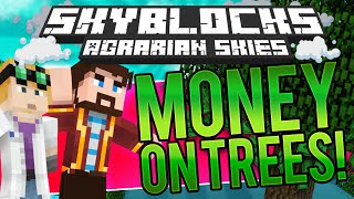 Minecraft  Hardcore Skyblock Part 87 MONEY DOES GROW ON TREES Agrarian Skies Mod Pack [upl. by Tobias]