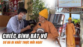 Rơi nước mắt Sư Bà 82 tuổi đi khất thực mỗi ngày bằng chiếc Bình Bát vỡ Tu một mình [upl. by Yellas549]