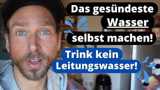 Das gesündeste Wasser einfach selbst machen Trink bitte kein Leitungswasser Segne dein Wasser [upl. by Nawek135]