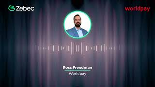 The Future of Money by Zebec featuring Ross Freedman Worldpay [upl. by Nahsrad151]