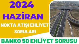 YENİ SINAVA UYGUN AÇIKLAMALAR 2024 HAZİRAN EHLİYET SINAV SORULARI EHLİYET SINAV SORULARI 2024 [upl. by Hepza]