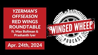 YZERMANS OFFSEASON RED WINGS ROUNDTABLE ft Bultman amp Iyer  Winged Wheel Podcast  Apr 24 2024 [upl. by Eseer455]