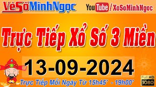 Xổ Số Minh Ngọc Trực Tiếp Xổ Số Ngày 13092024 KQXS Miền Nam XSMN Miền Trung XSMT Miền Bắc XSMB [upl. by Chelsie]