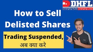 How to sell delisted shares  how to sell DHFL share [upl. by Yrehcaz362]