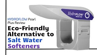 HYDROFLOW Pearl Plus Review  Salt free Water Softeners  Descaler for Large Homes [upl. by Wrennie85]