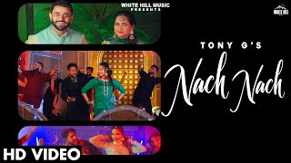 Nach Nach Official Video Tony G  Punjabi Songs 2022  Bhangra Song [upl. by Edison]