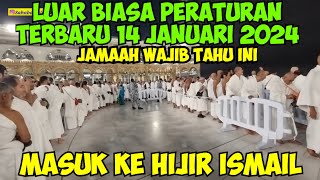 PERATURAN TERBARU 14 JANUARI 2024 MASUK KE HIJIR ISMAIL JAMAAH WAJIB TAHU INI [upl. by Crean188]