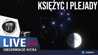 Księżyc i Plejady ✨ Piękna koniunkcja na nocnym niebie  Niebo na żywo 252 [upl. by Tammi]