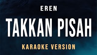 Takkan Pisah  Eren Karaoke [upl. by Ealasaid]