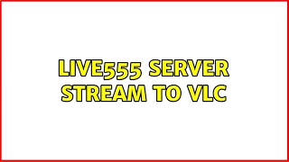 Live555 Server Stream to VLC [upl. by Yssak]