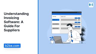 Understanding Invoicing Software A Guide For Suppliers  B2BE [upl. by Dode796]