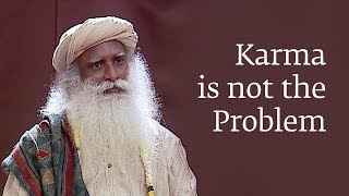 Karma is not the Problem SadhguruOnKarma [upl. by Pitts]