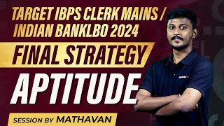 TARGET IBPS CLERK MAINS  INDIAN BANK LBO 2024  FINAL STRATEGY  APTITUDE  MADHAVAN [upl. by Remsen664]