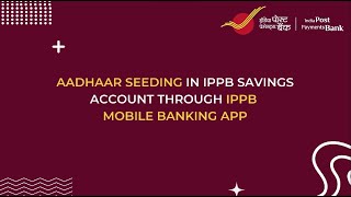 Watch Video Aadhaar Seeding in IPPB Savings Ac through IPPB Mobile Banking App [upl. by Steck]