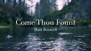 Come Thou Fount Lyric Video • Matt Boswell [upl. by Enomyar739]