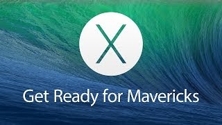 Get Ready for OS X Mavericks [upl. by Omer]