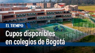 Cupos disponibles en colegios públicos de varias localidades de Bogotá  El Tiempo [upl. by Ajram]