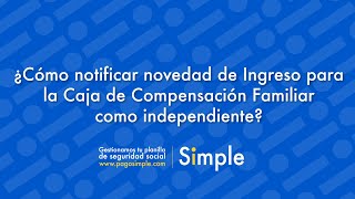 ¿Cómo notificar novedad de Ingreso para la Caja de Compensación Familiar como independiente [upl. by Emalee]