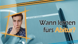 quotWann sollte ich anfangen fürs Abi zu lernenquot realistisch [upl. by Gnuhn821]