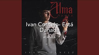 Ivan Cornejo Está Dañada  Vocals Only  Acapella [upl. by Ynar]