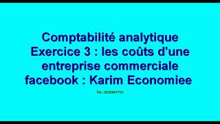 Comptabilité analytique S3 Exercice 3 quot les coûts dune entreprise commerciale quot [upl. by Kearney]