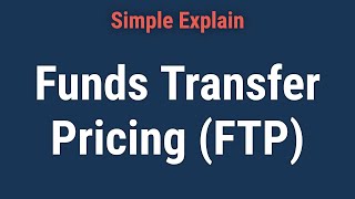 What Is Funds Transfer Pricing FTP [upl. by Lenej531]