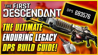 ENDURING LEGACY NEW BEST BOSSING WEAPON Bye Tamer  The First Descendant Endgame Build Guide [upl. by Singband228]