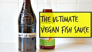 The Ultimate Vegan Fish Sauce [upl. by Standley294]