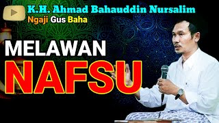 Gus Baha  Melawan Nafsu NgajiGusBahaAdiCeria [upl. by Haydon37]