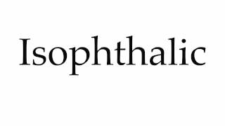 How to Pronounce Isophthalic [upl. by Enyaw]