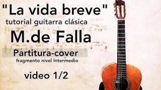 TUTORIAL 12 quotLa vida brevequot Danza 1 Mde FallaGuitarra clásica [upl. by Gautea]