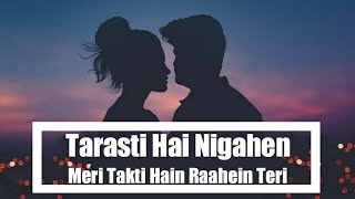 Tarasti Hai Nigahen Full Song With Lyrics Asim Azhar  tarasti hai nigahen meri takti hain raahein [upl. by Notsreik]