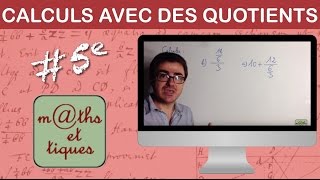 Effectuer des calculs avec des quotients  Cinquième [upl. by Sedecram693]