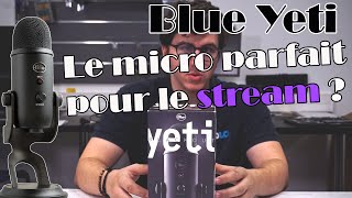 BLUE YETI  le micro PARFAIT pour le STREAM [upl. by Betteann]