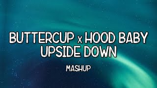 Buttercup x Hood Baby x Upside Down Mashup Full Music Lyrics Tiktok Song 🎵 Down South Hood Baby 🎵 [upl. by Harrod]