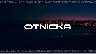 Otnicka  Slowed Music  Part 1 [upl. by Ahsinev]