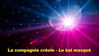 La compagnie créole  Le bal masqué Lyrics [upl. by Atiuqrehs]