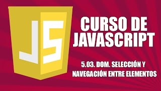 Curso de Javascript  503 DOM Acceso y navegación por elementos [upl. by Ybbob]