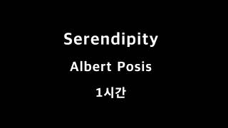 Serendipity Albert Posis 1시간 1hour [upl. by Orozco]