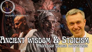 Ancient Wisdom amp Stoicism with Professor George BoysStones [upl. by Digdirb]