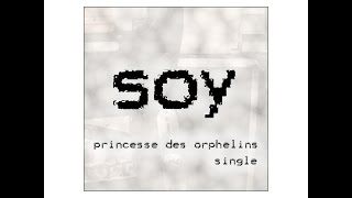 Soy  Princesse des orphelins  Rock Français [upl. by Bowrah]