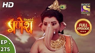 Vighnaharta Ganesh  Ep 275  Full Episode  10th September 2018 [upl. by Eimirej]