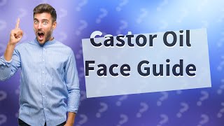 What is the best way to use castor oil on your face [upl. by Gupta]