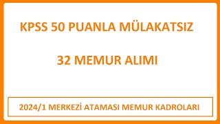 KPSS 50 PUANLA 32 MEMUR ALIMI  LİSE ÖNLİSANS LİSANS MEMUR ALIMI KPSS 20241 MERKEZİ ATAMASI [upl. by Eylrac583]