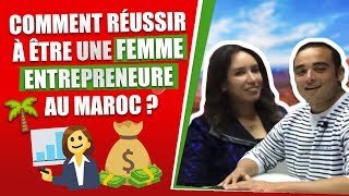 🇲🇦COMMENT RÉUSSIR À ÊTRE UNE FEMME ENTREPRENEURE AU MAROC [upl. by Adnesor]