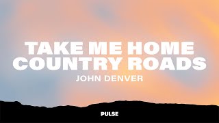 John Denver  Take Me Home Country Roads Lyrics [upl. by Dominick]