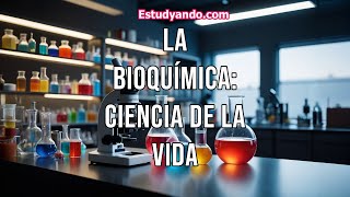 La Bioquímica Ciencia de la vida [upl. by Saucy]