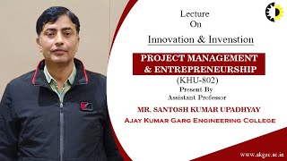 INNOVATION amp INVENSTION  PROJECT MANAGEMENT amp ENTREPRENEURSHIP  LECTURE 01 BY DR SANTOSH KUMAR [upl. by Ainej692]